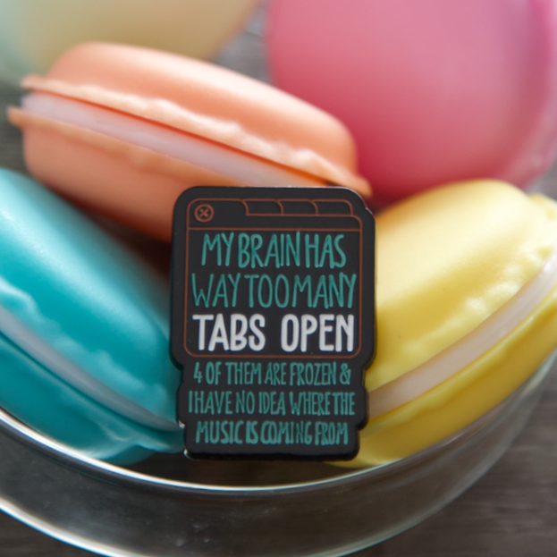 'My Brain Has Too Many Tabs Open' Pin