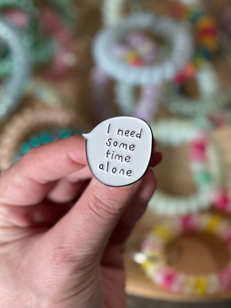 'I Need Some Time Alone' Pin