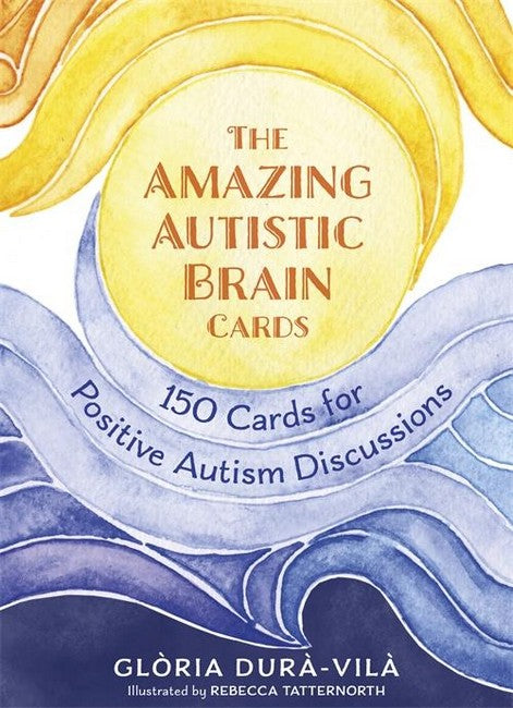 The Amazing Autistic Brain Cards: 150 Cards for Positive Autism Discussions