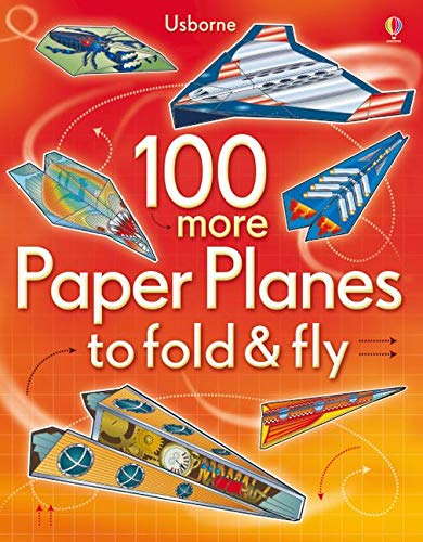 100 More Paperplanes To Fold & Fly P/B