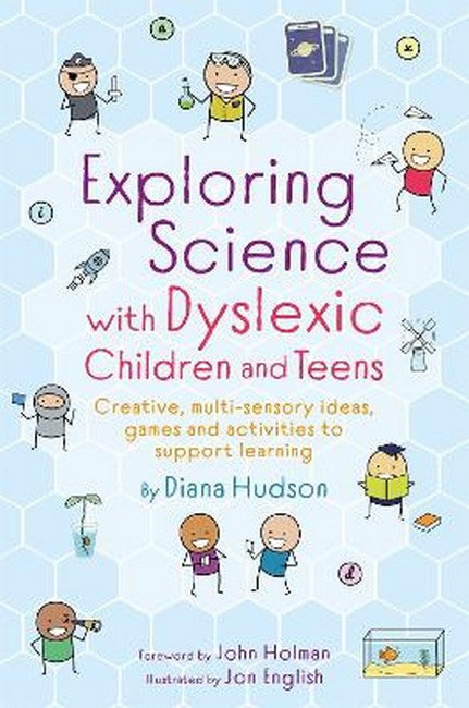 Exploring Science with Dyslexic Children and Teens: Creative, Multi-Sensory Ideas, Games and Activities to Support Learning