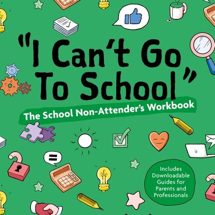 'I can't go to school!' The School Non-Attender's Workbook