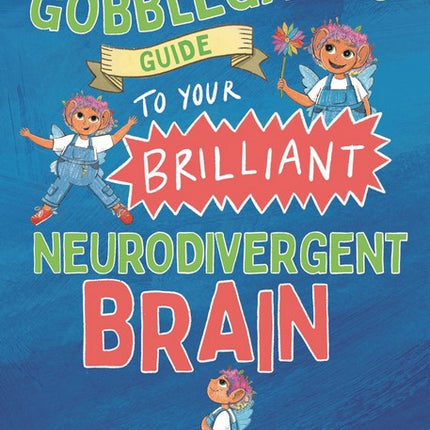 A Gobblegark's Guide to Your Brilliant Neurodivergent Brain