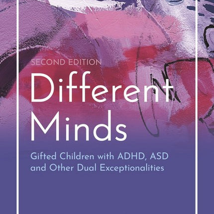 Different Minds: Gifted Children with ADHD, ASD, and Other Dual Exceptionalities