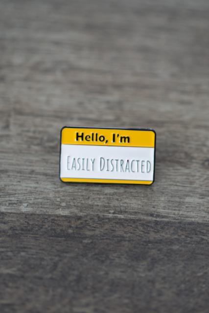 'Hello I'm: Easily Distracted' Pin