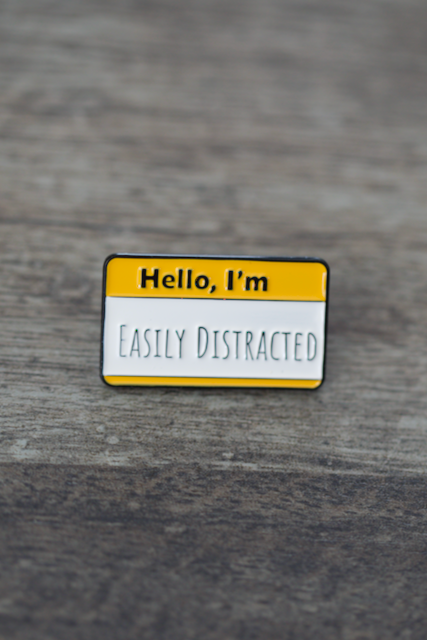 'Hello I'm: Easily Distracted' Pin