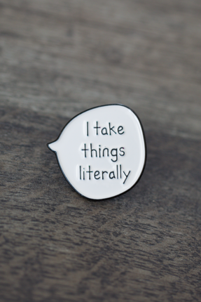 'I Take Things Literally' Pin