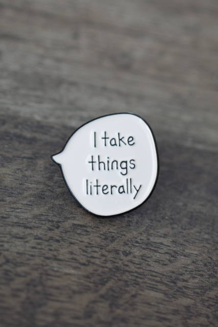 'I Take Things Literally' Pin