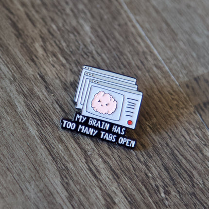 'My Brain Has Too Many Tabs Open' Pin