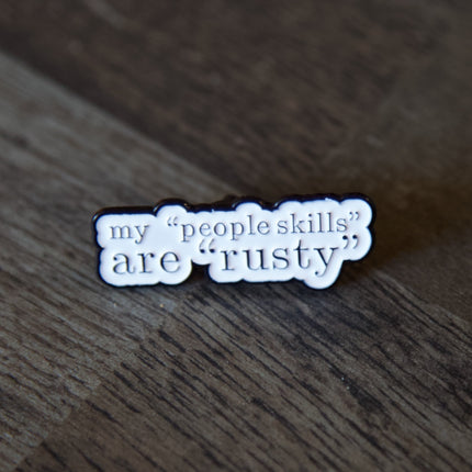 My "People Skills" Are "Rusty" Pin