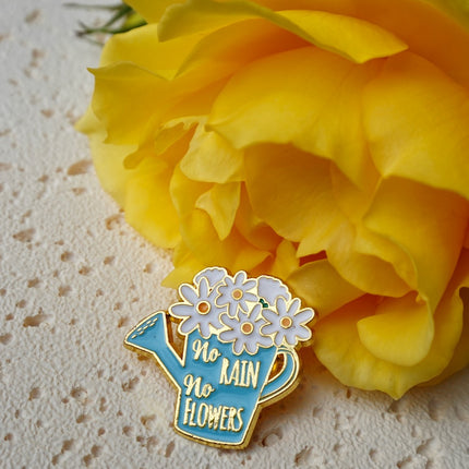 'No Rain, No Flowers' Pin