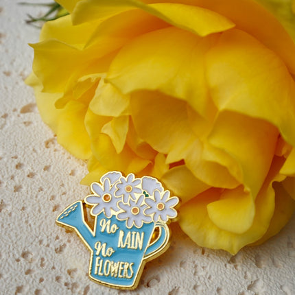 'No Rain, No Flowers' Pin