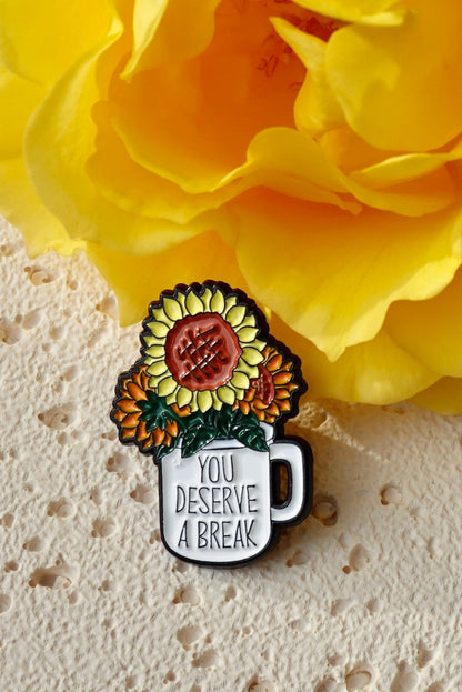 'You Deserve A Break' Pin