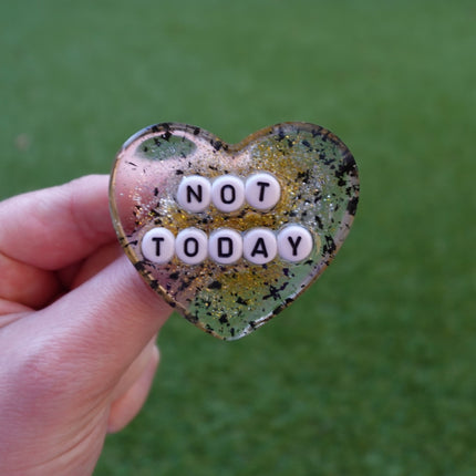 'Not Today' Resin Heart Brooch