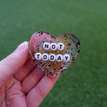 'Not Today' Resin Heart Brooch
