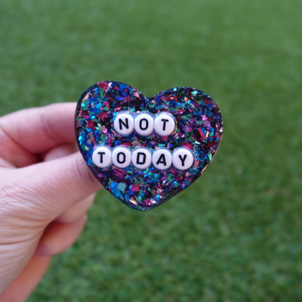'Not Today' Resin Heart Brooch
