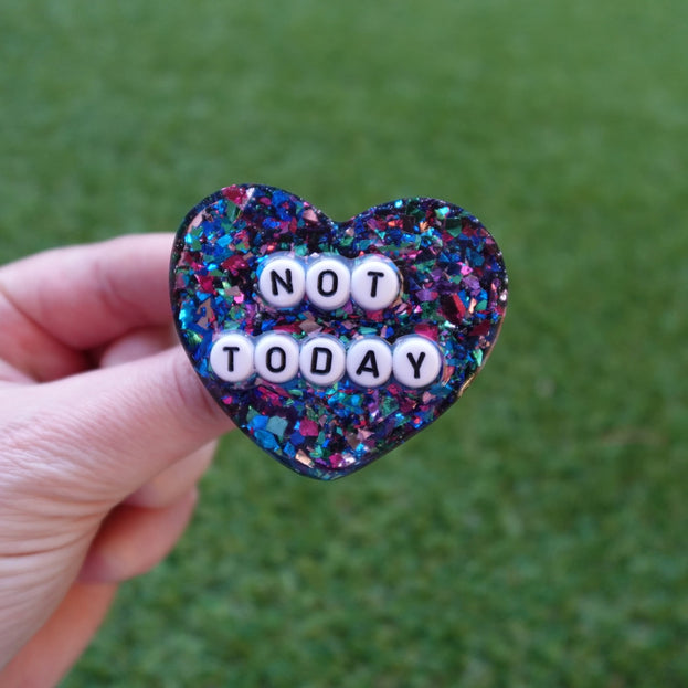'Not Today' Resin Heart Brooch