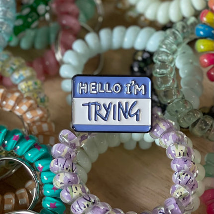 'Hello I'm Trying' Pin