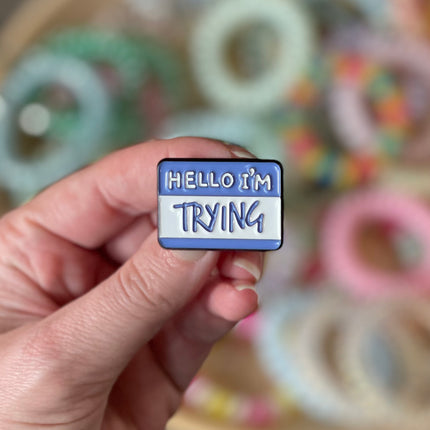 'Hello I'm Trying' Pin