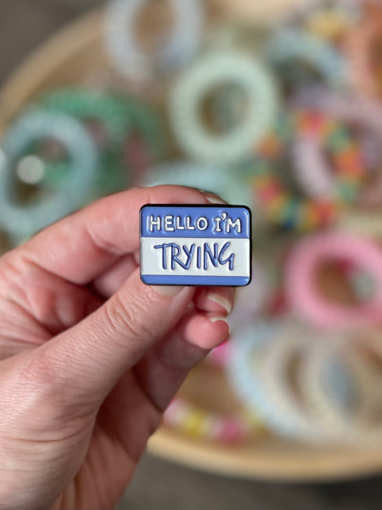 'Hello I'm Trying' Pin