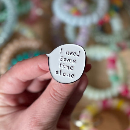 'I Need Some Time Alone' Pin
