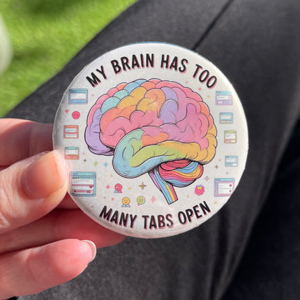 'My brain has too many tabs open' Button Badge
