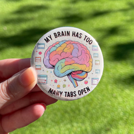 'My brain has too many tabs open' Button Badge
