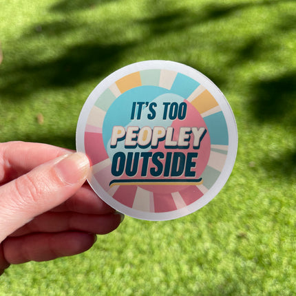 'It's too peopley outside' Sticker