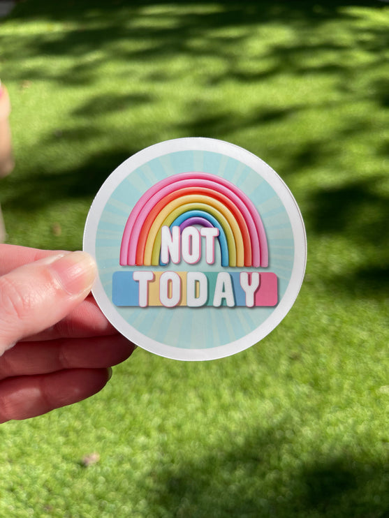 'Not today' Rainbow Sticker