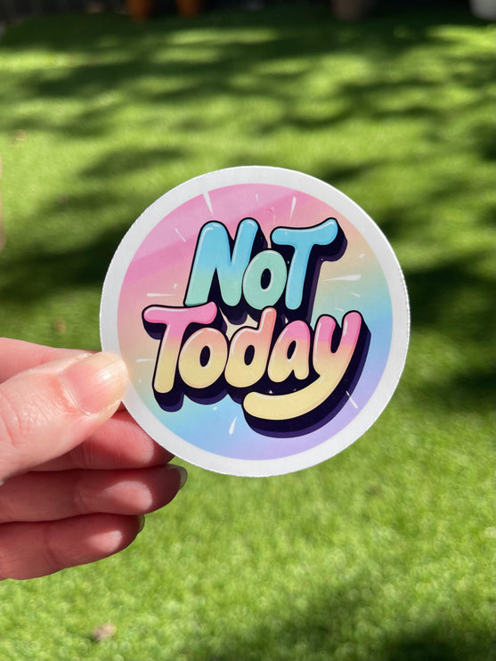 'Not today' Circle Sticker