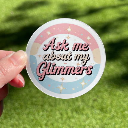 'Ask Me About My Glimmers' Sticker