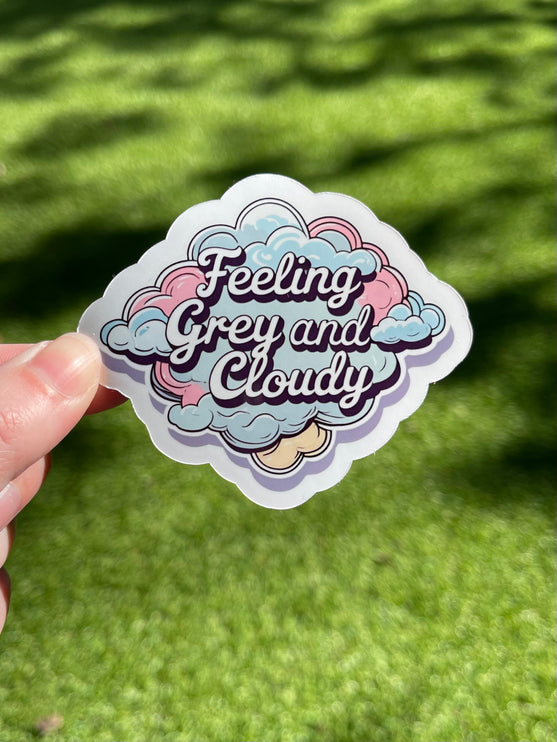 'Feeling Grey and Cloudy' Sticker