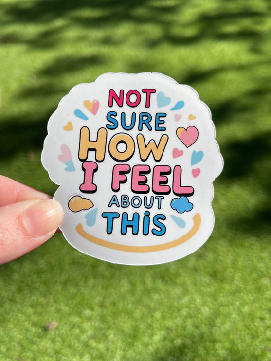 'Not sure how I feel about this' Sticker