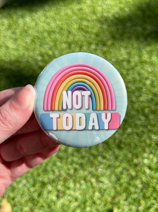 'Not today' Rainbow Button Badge