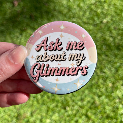 'Ask me about my glimmers' Button Badge