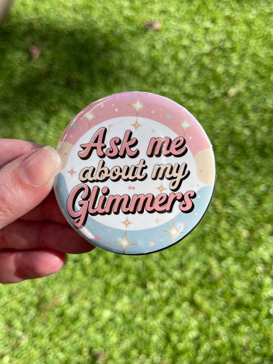 'Ask me about my glimmers' Button Badge