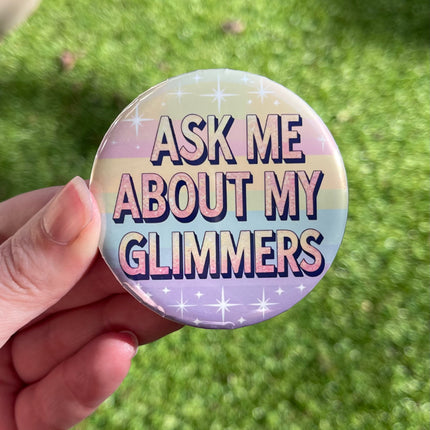 'Ask me about my glimmers' Stripey Button Badge