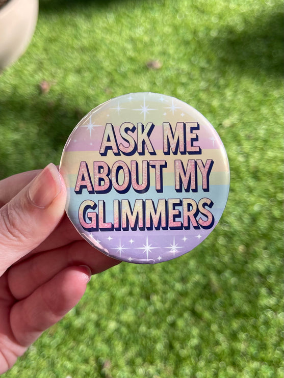 'Ask me about my glimmers' Stripey Button Badge