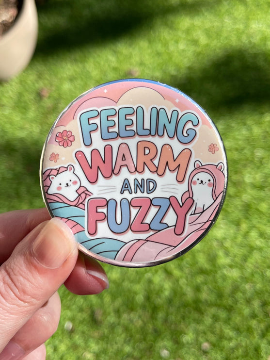 'Feeling warm and fuzzy' Button Badge