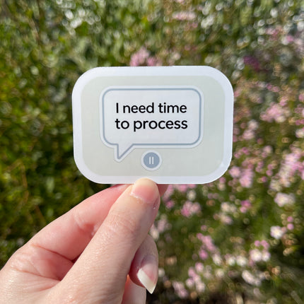 Light Green 'I need time to process' Sticker