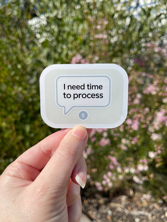 Light Green 'I need time to process' Sticker