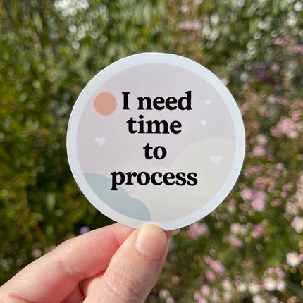 'I need time to process' Sticker