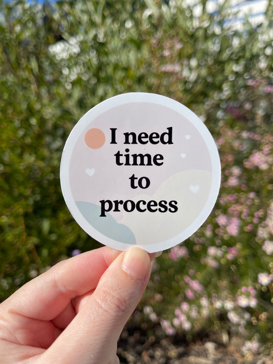 'I need time to process' Sticker
