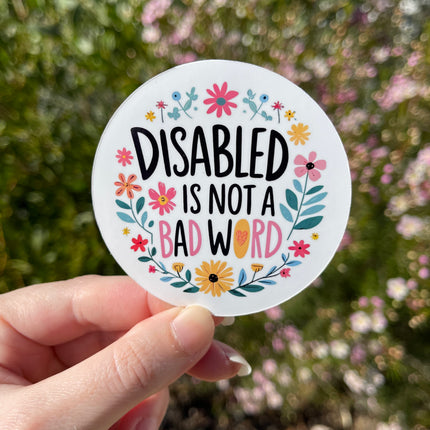 Bright Floral 'Disabled is not a bad word' Sticker