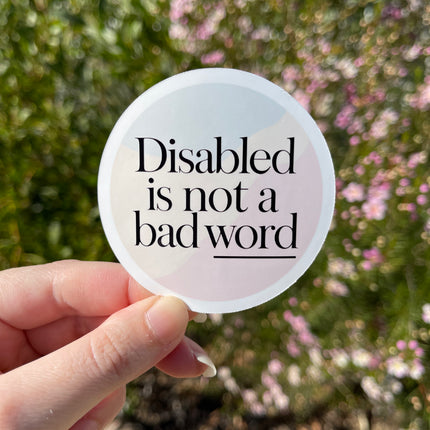 'Disabled is not a bad word' Sticker