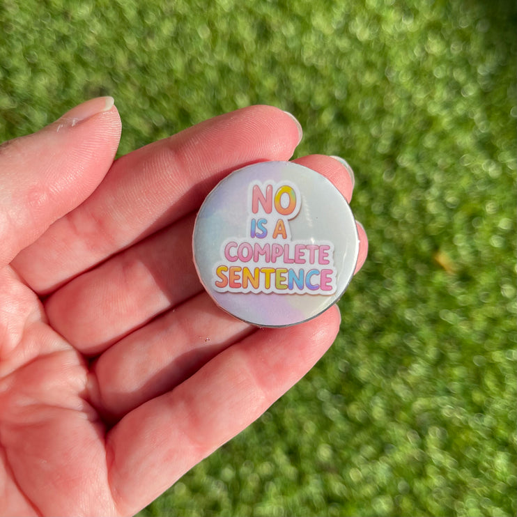 'No is a complete sentence' Button Badge
