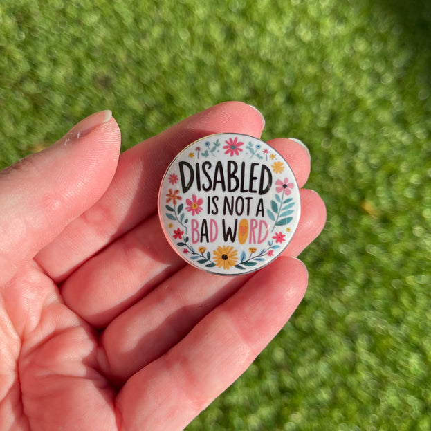 Bright floral 'Disabled is not a bad word' Button Badge