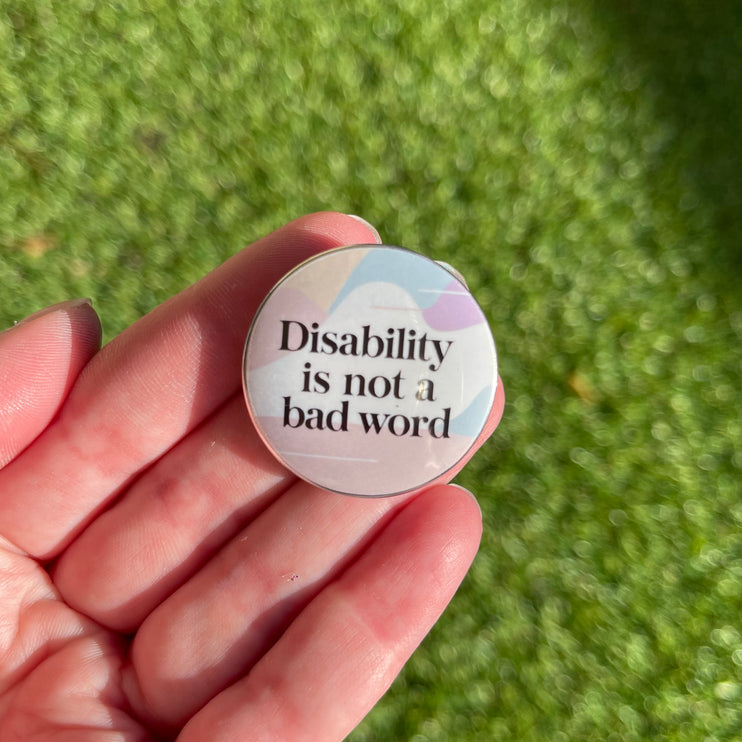 Pastel 'Disability is not a bad word' Button Badge