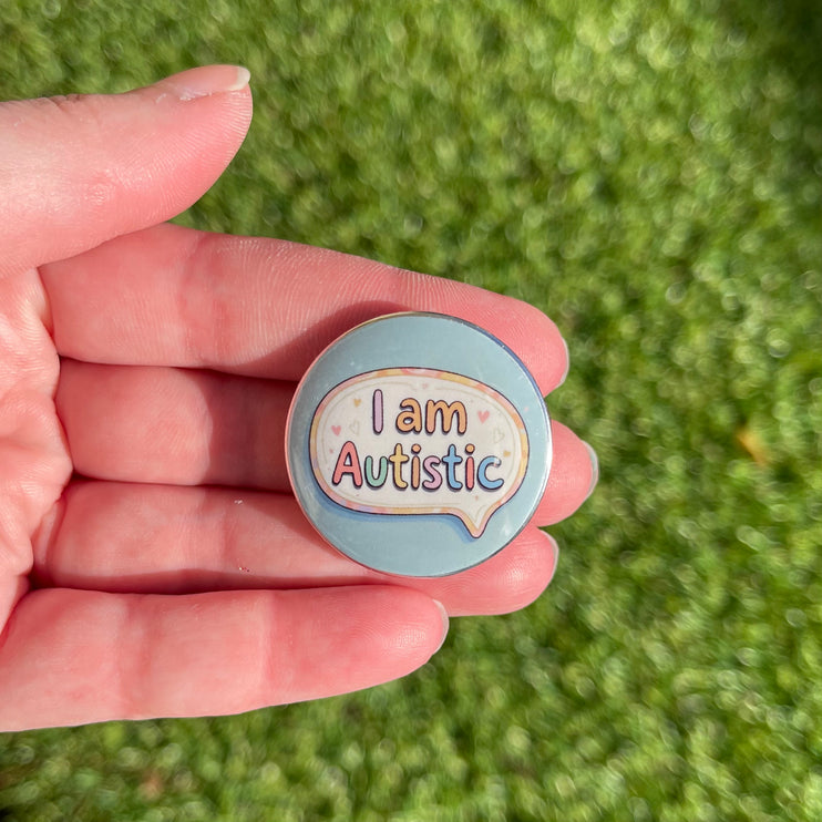 'I am autistic' Button Badge