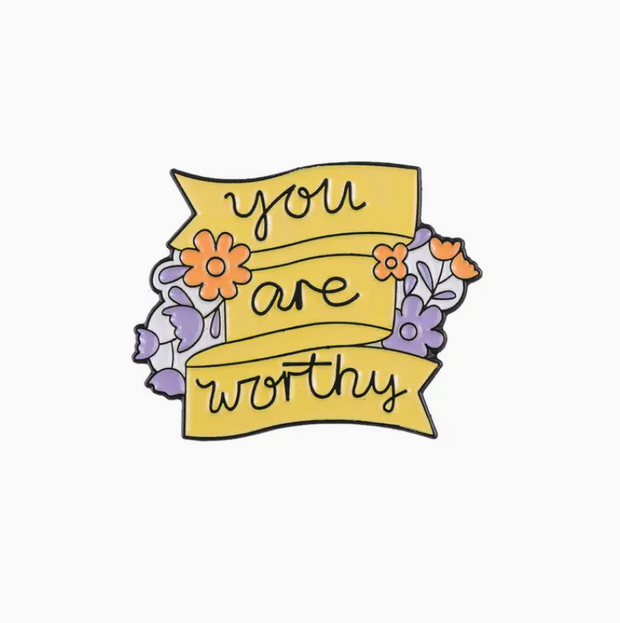 'You Are Worthy' Pin